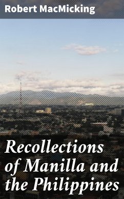 Recollections of Manilla and the Philippines (eBook, ePUB) - MacMicking, Robert