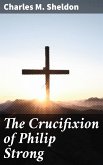 The Crucifixion of Philip Strong (eBook, ePUB)