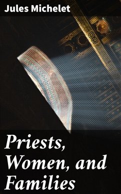 Priests, Women, and Families (eBook, ePUB) - Michelet, Jules