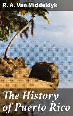 The History of Puerto Rico (eBook, ePUB) - Van Middeldyk, R. A.