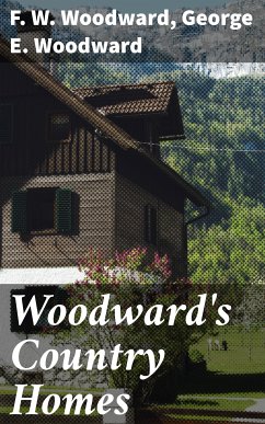 Woodward's Country Homes (eBook, ePUB) - Woodward, George E.; Woodward, F. W.
