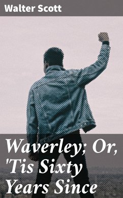Waverley; Or, 'Tis Sixty Years Since (eBook, ePUB) - Scott, Walter
