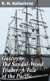 Gascoyne, The Sandal-Wood Trader: A Tale of the Pacific (eBook, ePUB)