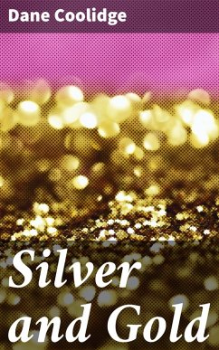 Silver and Gold (eBook, ePUB) - Coolidge, Dane
