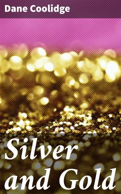 Silver and Gold (eBook, ePUB) - Coolidge, Dane