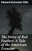 The Story of Red Feather: A Tale of the American Frontier (eBook, ePUB)
