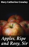 Apples, Ripe and Rosy, Sir (eBook, ePUB)