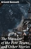 The Matador of the Five Towns and Other Stories (eBook, ePUB)