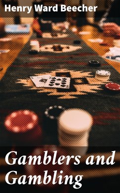 Gamblers and Gambling (eBook, ePUB) - Beecher, Henry Ward