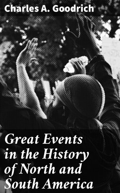 Great Events in the History of North and South America (eBook, ePUB) - Goodrich, Charles A.