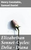 Elizabethan Sonnet-Cycles: Delia - Diana (eBook, ePUB)