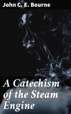 A Catechism of the Steam Engine (eBook, ePUB)