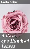 A Rose of a Hundred Leaves (eBook, ePUB)