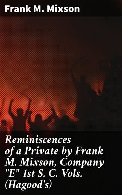 Reminiscences of a Private by Frank M. Mixson, Company 