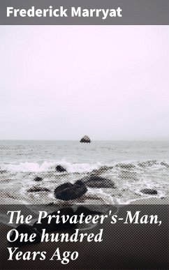 The Privateer's-Man, One hundred Years Ago (eBook, ePUB) - Marryat, Frederick