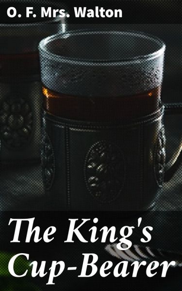 The King's Cup-Bearer (eBook, ePUB) The King's Cup-Bearer (eBook, ePUB)