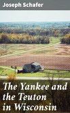 The Yankee and the Teuton in Wisconsin (eBook, ePUB)