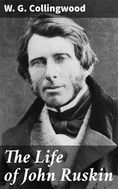 The Life of John Ruskin (eBook, ePUB) - Collingwood, W. G.