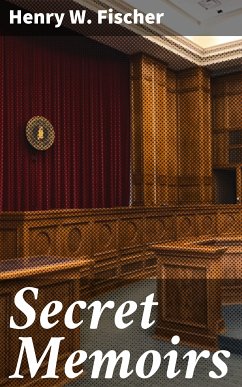 Secret Memoirs (eBook, ePUB) - Fischer, Henry W.