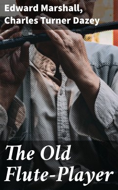 The Old Flute-Player (eBook, ePUB) - Marshall, Edward; Dazey, Charles Turner