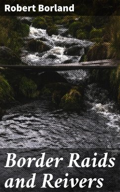 Border Raids and Reivers (eBook, ePUB) - Borland, Robert
