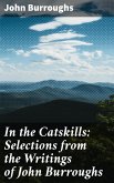 In the Catskills: Selections from the Writings of John Burroughs (eBook, ePUB)
