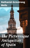 The Picturesque Antiquities of Spain (eBook, ePUB)