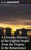 A Literary History of the English People, from the Origins to the Renaissance (eBook, ePUB)