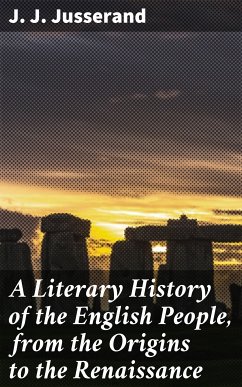 A Literary History of the English People, from the Origins to the Renaissance (eBook, ePUB) - Jusserand, J. J.