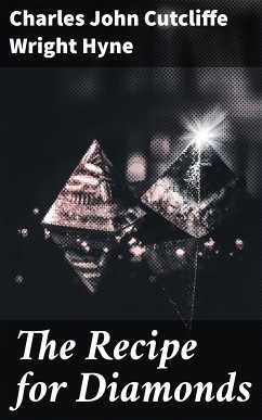 The Recipe for Diamonds (eBook, ePUB) - Hyne, Charles John Cutcliffe Wright