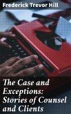 The Case and Exceptions: Stories of Counsel and Clients (eBook, ePUB)