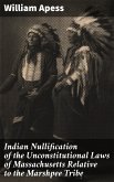 Indian Nullification of the Unconstitutional Laws of Massachusetts Relative to the Marshpee Tribe (eBook, ePUB)