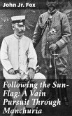 Following the Sun-Flag: A Vain Pursuit Through Manchuria (eBook, ePUB)