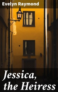 Jessica, the Heiress (eBook, ePUB) - Raymond, Evelyn