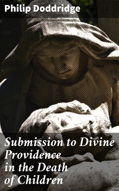 Submission to Divine Providence in the Death of Children (eBook, ePUB) - Doddridge, Philip