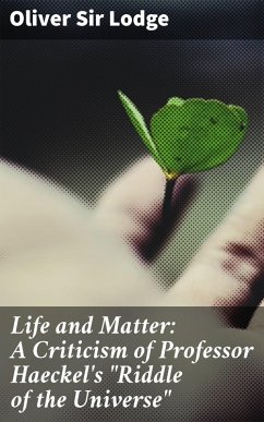 Life and Matter: A Criticism of Professor Haeckel's 