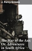 The War of the Axe; Or, Adventures in South Africa (eBook, ePUB)