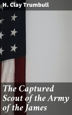 The Captured Scout of the Army of the James (eBook, ePUB) - Trumbull, H. Clay