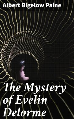 The Mystery of Evelin Delorme (eBook, ePUB) - Paine, Albert Bigelow