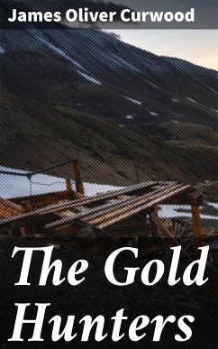 The Gold Hunters (eBook, ePUB) - Curwood, James Oliver