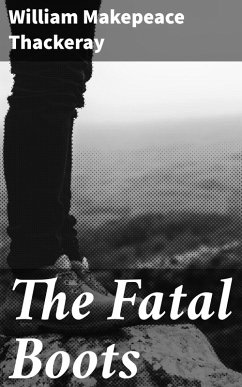 The Fatal Boots (eBook, ePUB) - Thackeray, William Makepeace