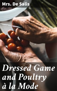 Dressed Game and Poultry à la Mode (eBook, ePUB) - De Salis, Mrs.