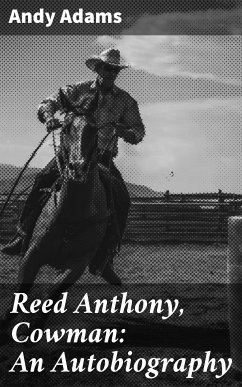 Reed Anthony, Cowman: An Autobiography (eBook, ePUB) - Adams, Andy