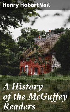 A History of the McGuffey Readers (eBook, ePUB) - Vail, Henry Hobart