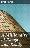 A Millionaire of Rough-and-Ready (eBook, ePUB)