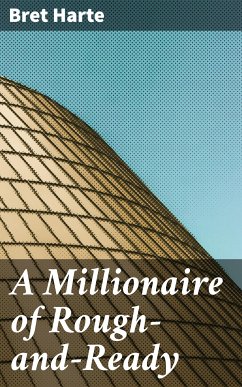 A Millionaire of Rough-and-Ready (eBook, ePUB) - Harte, Bret