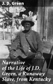 Narrative of the Life of J.D. Green, a Runaway Slave, from Kentucky (eBook, ePUB)