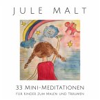 Jule malt: 33 Mini-Meditationen für Kinder zum Malen und Träumen (MP3-Download)