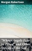 "Where Angels Fear to Tread" and Other Stories of the Sea (eBook, ePUB)