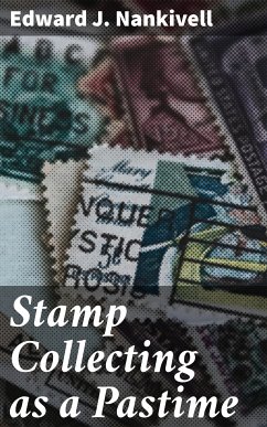 Stamp Collecting as a Pastime (eBook, ePUB) - Nankivell, Edward J.